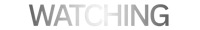 the word watching on a black background
